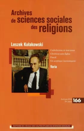 Couverture du produit · Archives de sciences sociales des religions, N° 166, avril-juin 2014 : Leszek Kolakowski