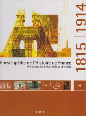 Couverture du produit · Encyclopédie de l'histoire de France, Une puissance industrielle et coloniale