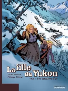 Couverture du produit · La Fille du Yukon, tome 1 : Les Escaliers d'or