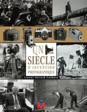 Couverture du produit · Un siècle d'invention photographique. illustrations en noir et en couleur
