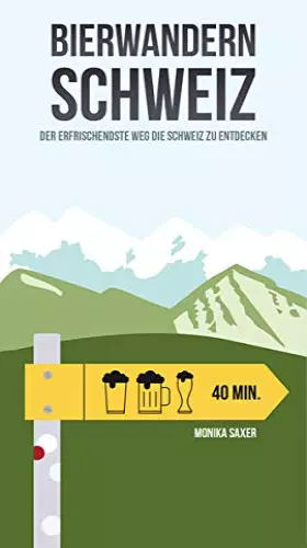 Couverture du produit · Bierwandern Schweiz: Der erfrischendste Weg die Schweiz zu entdecken