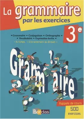 Couverture du produit · La grammaire par les exercices 3e : Cahier d'exercices by Joëlle Paul(2008-03-13)