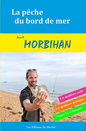 Couverture du produit · La pêche du bord de mer dans le Morbihan: Les meilleurs coins, les meilleurs montages, toutes les techniques