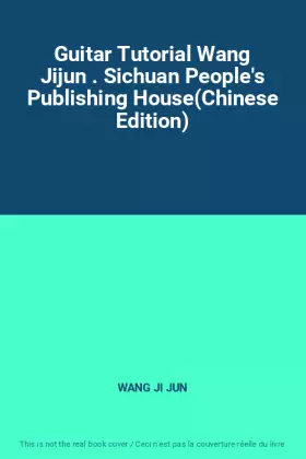 Couverture du produit · Guitar Tutorial Wang Jijun . Sichuan People's Publishing House(Chinese Edition)