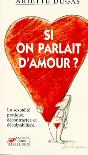 Couverture du produit · Si on parlait d'amour ? la sexualité pratique décontractée et déculpabilisée
