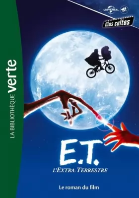 Couverture du produit · Films cultes Universal 02 - E.T. l'extra terrestre - Le roman du film