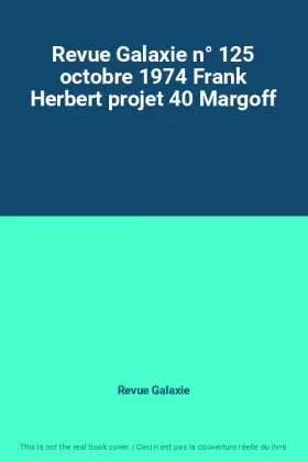 Couverture du produit · Revue Galaxie n° 125 octobre 1974 Frank Herbert projet 40 Margoff