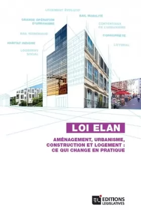 Couverture du produit · Loi ELAN: Aménagements, urbanisme, construction et logement : ce qui change en pratique