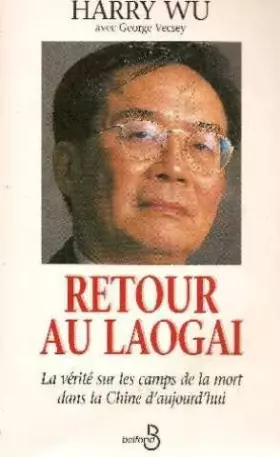 Couverture du produit · Retour au Laogaï : La vérité sur les camps de la mort dans la Chine d'aujourd'hui