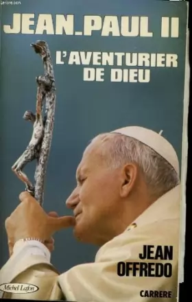 Couverture du produit · Jean-Paul II : L'aventurier de Dieu
