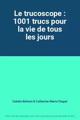 Couverture du produit · Le trucoscope : 1001 trucs pour la vie de tous les jours