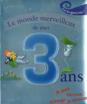 Couverture du produit · Le monde merveilleux de mes 3 ans : Pour les garçons !