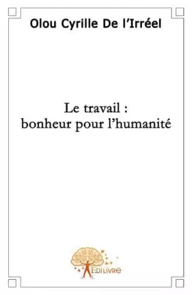 Couverture du produit · Le travail : bonheur pour l'humanité.