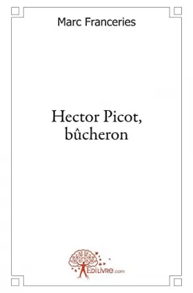 Couverture du produit · Hector Picot, bûcheron