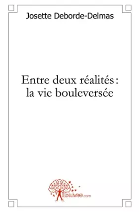 Couverture du produit · Entre deux réalités : la vie bouleversée