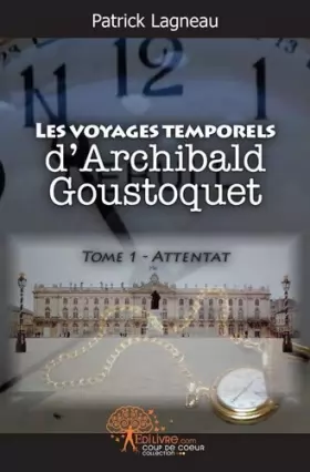 Couverture du produit · Les voyages temporels d'Archibald Goustoquet - Tome 1