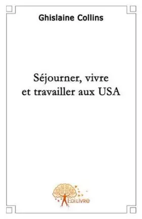 Couverture du produit · Séjourner, vivre et travailler aux USA