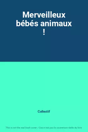 Couverture du produit · Merveilleux bébés animaux !