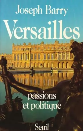 Couverture du produit · Versailles : Passions et politique