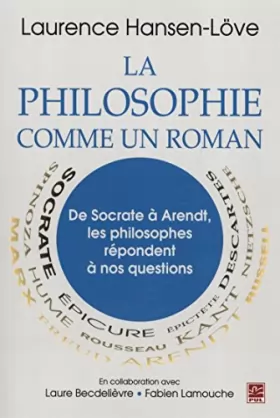 Couverture du produit · La Philosophie Comme Un Roman: de Socrate a Arendt, Les Philosophes Repondent a Nos Questions