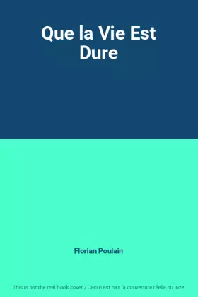 Couverture du produit · Que la Vie Est Dure