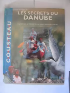 Couverture du produit · Les secrets du Danube : Enquête sur le dernier grand fleuve sauvage d'Europe