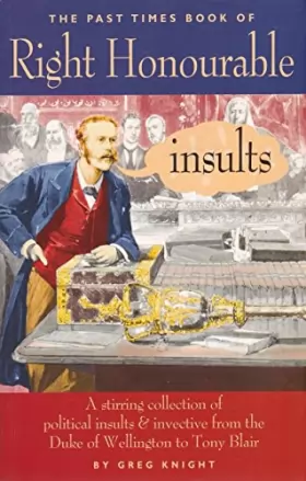 Couverture du produit · Right Honourable Insults: A Stirring Collection of Insults and Invective