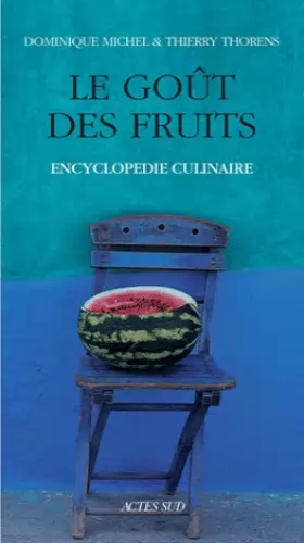 Couverture du produit · Le Goût des fruits : Encyclopédie culinaire