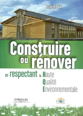 Couverture du produit · Construire ou rénover en respectant la Haute Qualité Environnementale