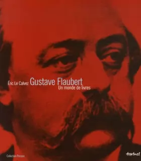Couverture du produit · Gustave Flaubert: Un monde de livres