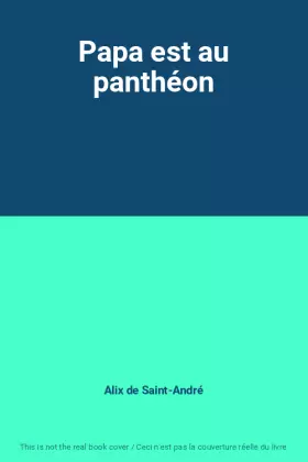 Couverture du produit · Papa est au panthéon