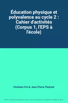 Couverture du produit · Éducation physique et polyvalence au cycle 2 : Cahier d'activités (Corpus 1, l'EPS à l'école)