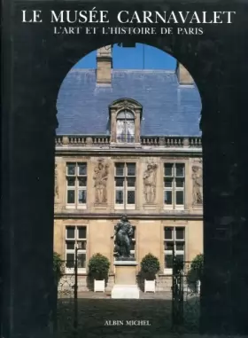 Couverture du produit · Le musée Carnavalet. L'histoire de Paris illustrée, un aperçu des collections