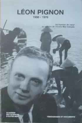 Couverture du produit · Léon Pignon, 1908-1976: Une vie au service des peuples d'outre-mer : témoignages et documents