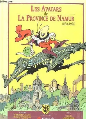 Couverture du produit · Les avatars de la province de namur. 1830 - 1996