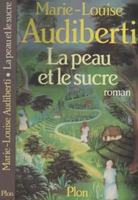 Couverture du produit · La peau et le sucre / roman