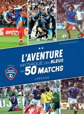Couverture du produit · L'Aventure mythique des Bleus en 50 matchs