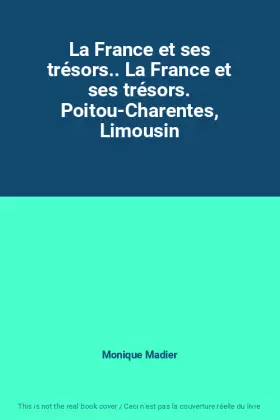 Couverture du produit · La France et ses trésors.. La France et ses trésors. Poitou-Charentes, Limousin