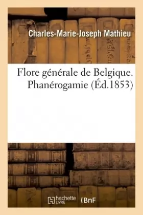 Couverture du produit · Flore générale de Belgique. Phanérogamie