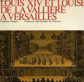 Couverture du produit · LOUIS XIV ET LOUISE DE LA VALLIERE A VERSAILLES