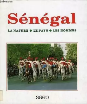 Couverture du produit · Sénégal - la nature, le pays, les hommes.
