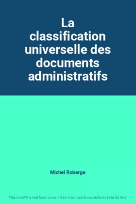 Couverture du produit · La classification universelle des documents administratifs