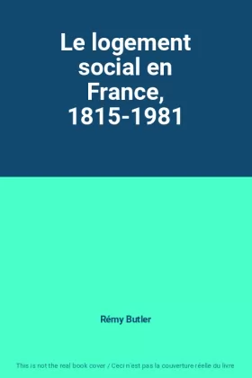 Couverture du produit · Le logement social en France, 1815-1981