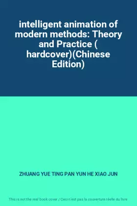 Couverture du produit · intelligent animation of modern methods: Theory and Practice ( hardcover)(Chinese Edition)