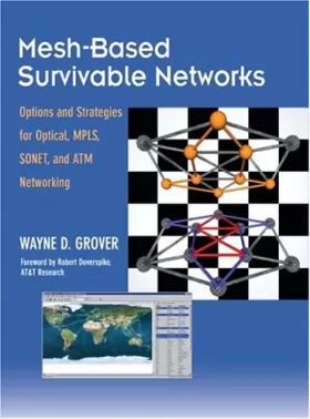 Couverture du produit · Mesh-based Survivable Transport Networks: Options and Strategies for Optical, MPLS, SONET and ATM Networking