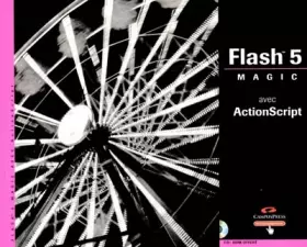 Couverture du produit · Flash 5 Magic avec ActionScript (avec CD-Rom)