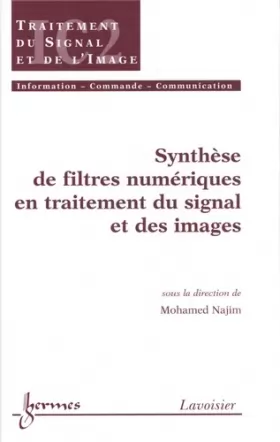 Couverture du produit · Synthèse de filtres numériques en traitement du signal et des images.: Traité IC2. série Traitement du signal et de l'image