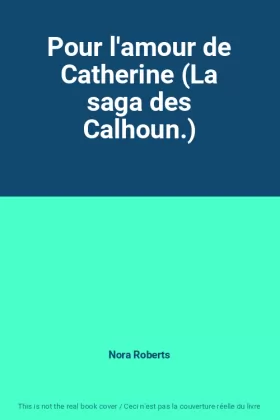 Couverture du produit · Pour l'amour de Catherine (La saga des Calhoun.)