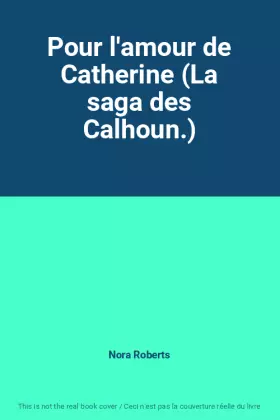 Couverture du produit · Pour l'amour de Catherine (La saga des Calhoun.)