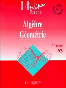 Couverture du produit · Algèbre, géométrie, 1re année PCSI